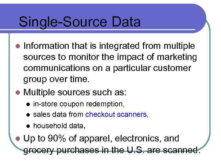 Single-Source Data Information that is integrated from multiple sources to monitor the impact of