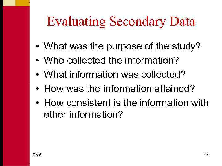 Evaluating Secondary Data • • • Ch 6 What was the purpose of the