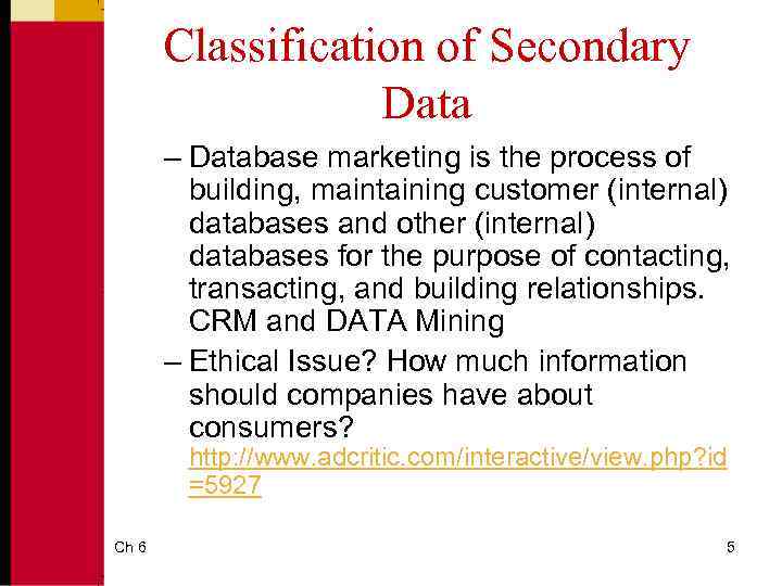 Classification of Secondary Data – Database marketing is the process of building, maintaining customer