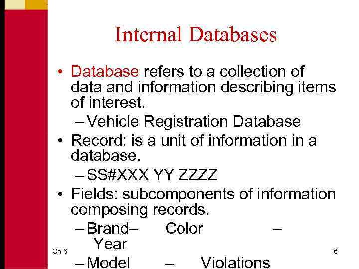 Internal Databases • Database refers to a collection of data and information describing items