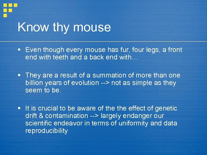 Know thy mouse § Even though every mouse has fur, four legs, a front