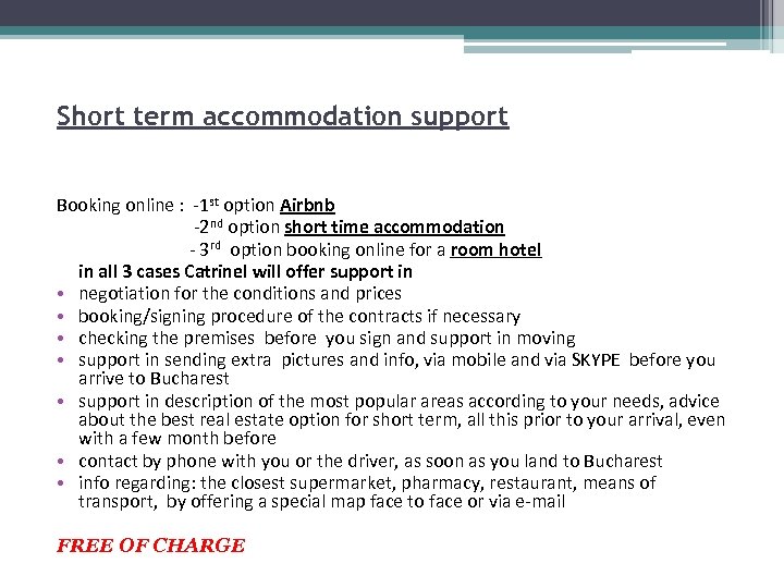 Short term accommodation support Booking online : -1 st option Airbnb -2 nd option