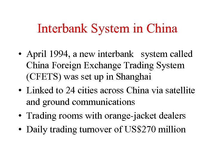 Interbank System in China • April 1994, a new interbank system called China Foreign
