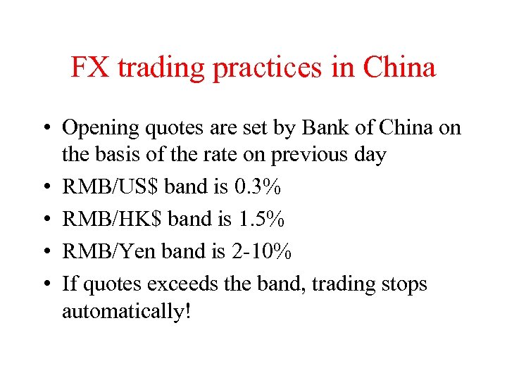 FX trading practices in China • Opening quotes are set by Bank of China