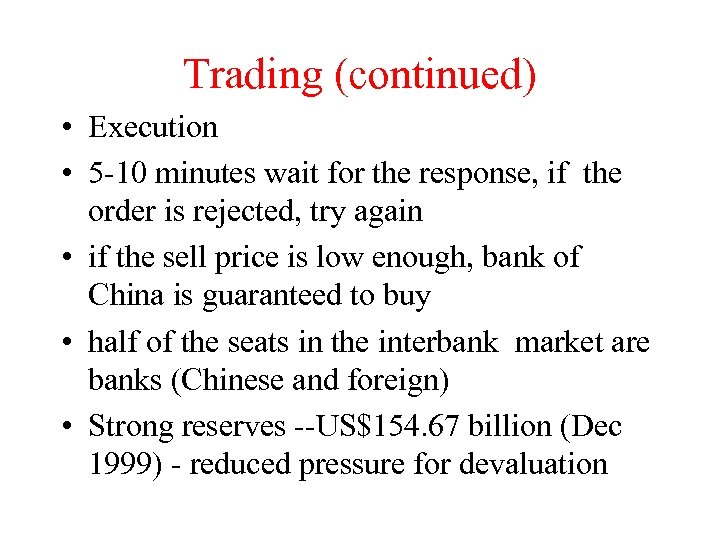 Trading (continued) • Execution • 5 -10 minutes wait for the response, if the