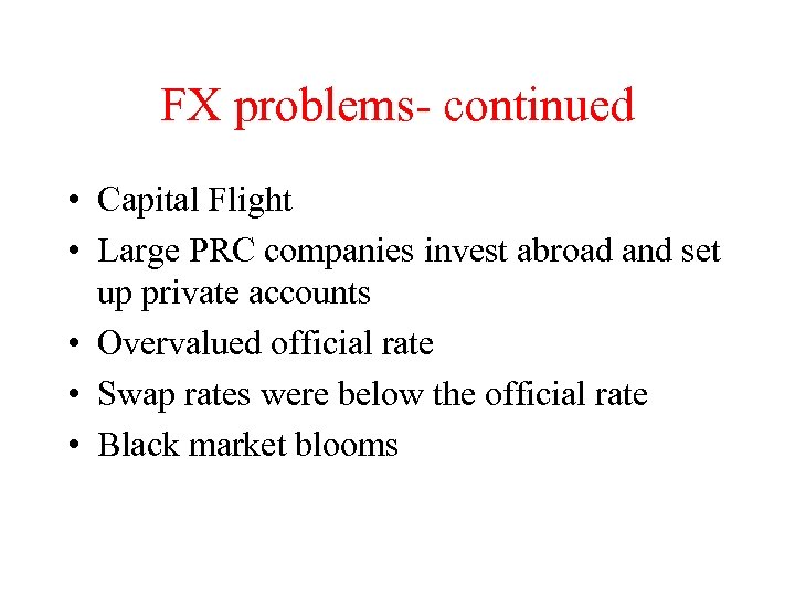 FX problems- continued • Capital Flight • Large PRC companies invest abroad and set