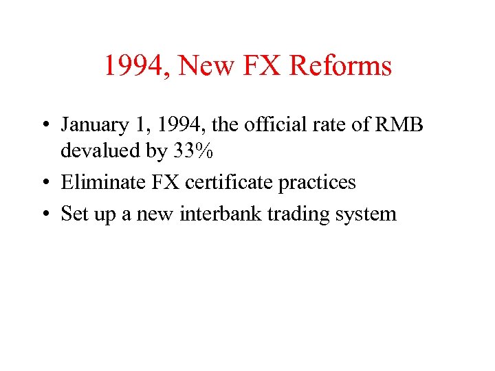 1994, New FX Reforms • January 1, 1994, the official rate of RMB devalued