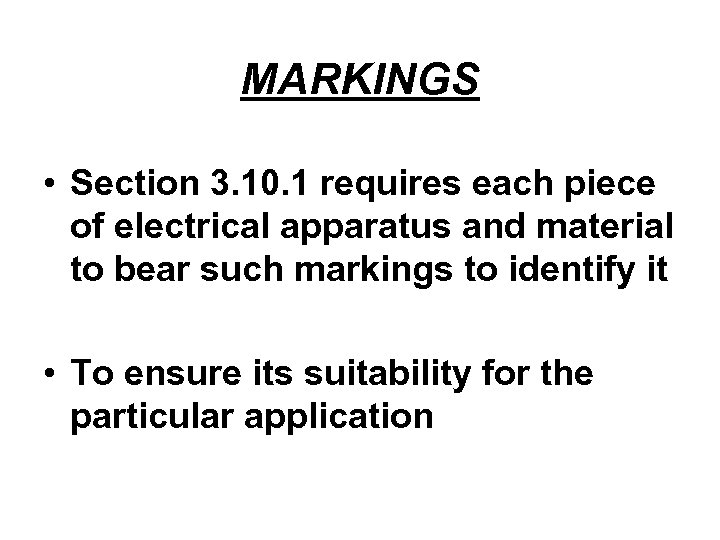 MARKINGS • Section 3. 10. 1 requires each piece of electrical apparatus and material