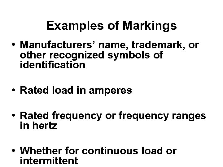 Examples of Markings • Manufacturers’ name, trademark, or other recognized symbols of identification •