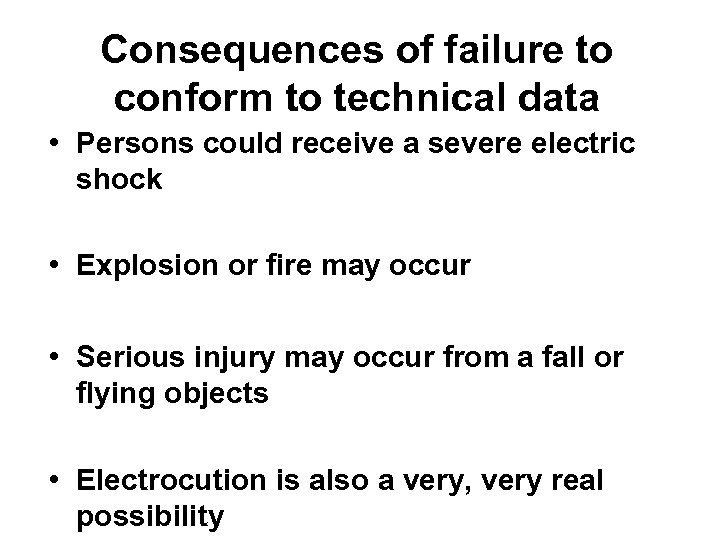 Consequences of failure to conform to technical data • Persons could receive a severe