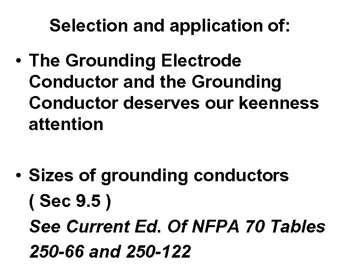 Selection and application of: • The Grounding Electrode Conductor and the Grounding Conductor deserves