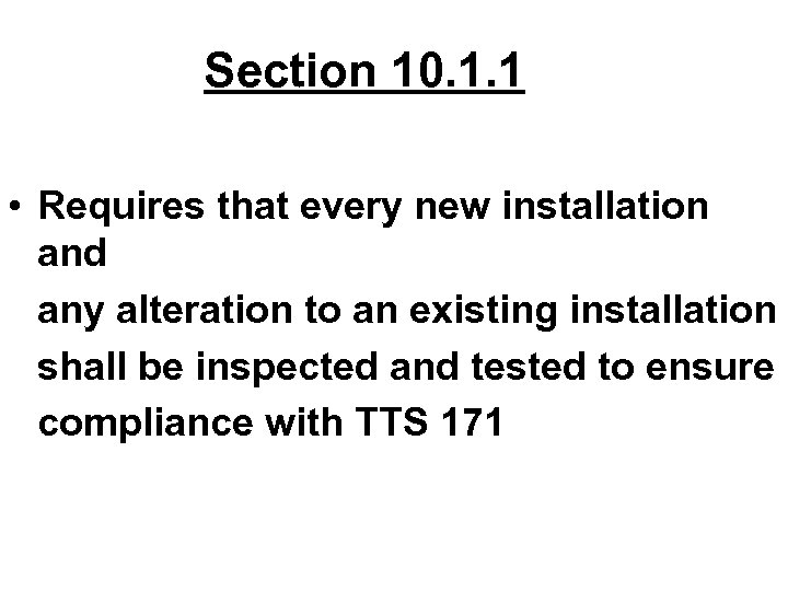 Section 10. 1. 1 • Requires that every new installation and any alteration to