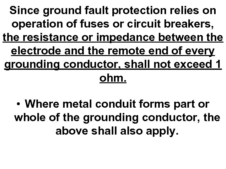 Since ground fault protection relies on operation of fuses or circuit breakers, the resistance