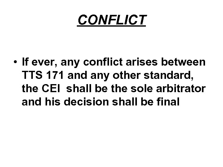 CONFLICT • If ever, any conflict arises between TTS 171 and any other standard,