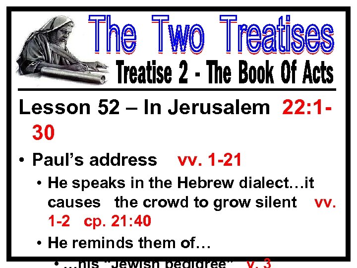 Lesson 52 – In Jerusalem 22: 130 • Paul’s address vv. 1 -21 •