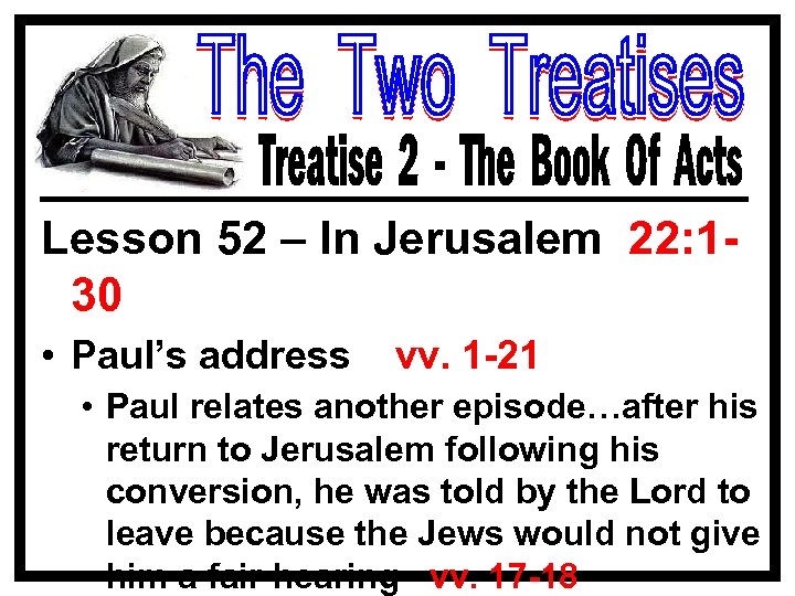 Lesson 52 – In Jerusalem 22: 130 • Paul’s address vv. 1 -21 •