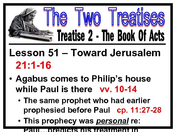 Lesson 51 – Toward Jerusalem 21: 1 -16 • Agabus comes to Philip’s house