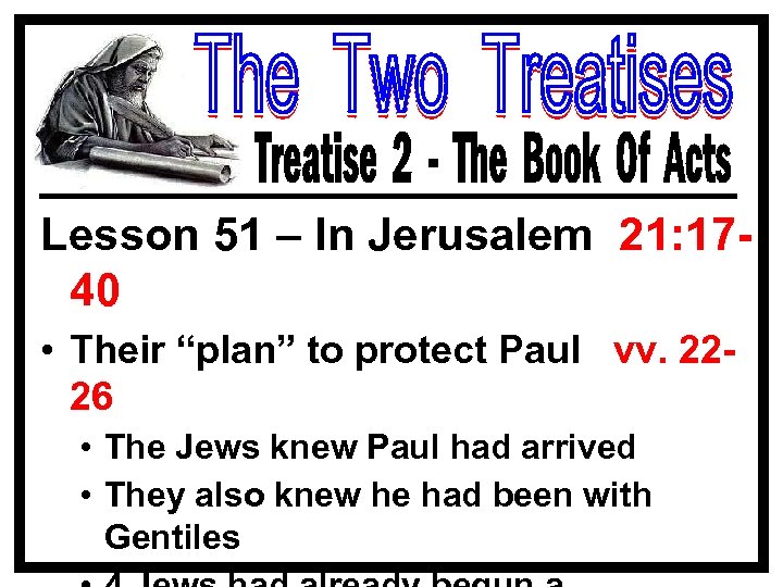 Lesson 51 – In Jerusalem 21: 1740 • Their “plan” to protect Paul vv.
