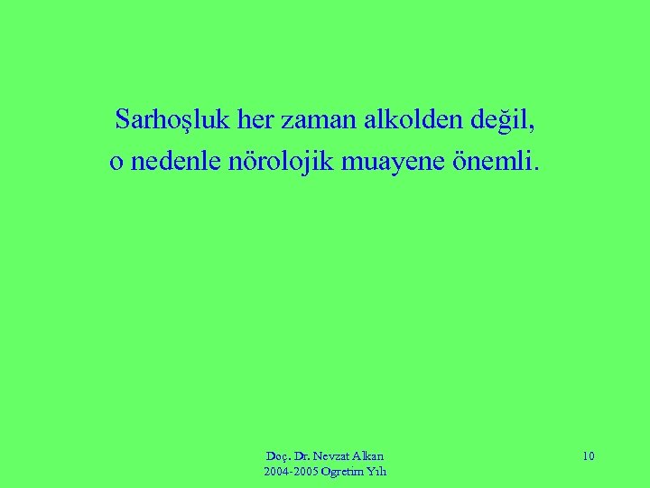 Sarhoşluk her zaman alkolden değil, o nedenle nörolojik muayene önemli. Doç. Dr. Nevzat Alkan