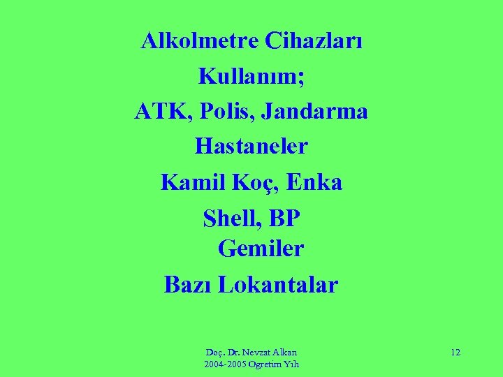Alkolmetre Cihazları Kullanım; ATK, Polis, Jandarma Hastaneler Kamil Koç, Enka Shell, BP Gemiler Bazı