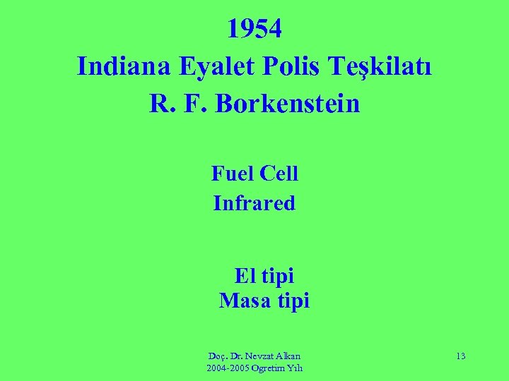 1954 Indiana Eyalet Polis Teşkilatı R. F. Borkenstein Fuel Cell Infrared El tipi Masa