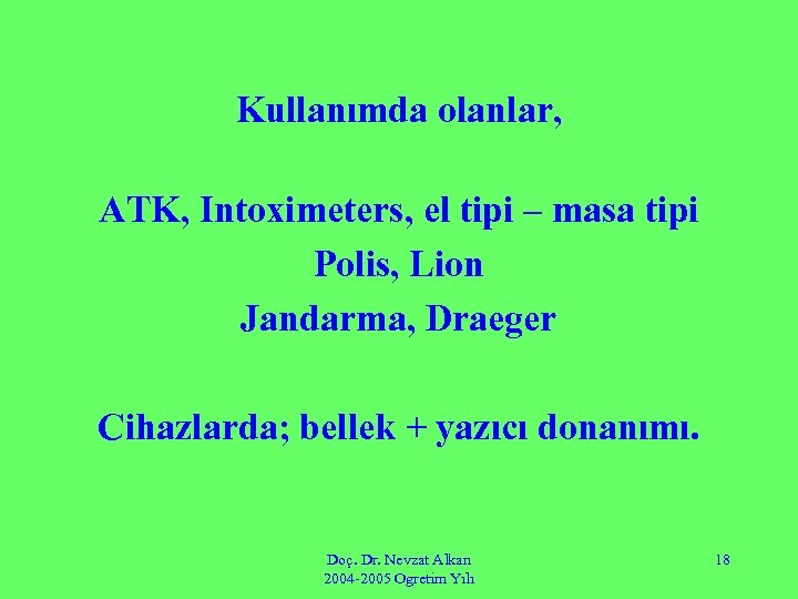 Kullanımda olanlar, ATK, Intoximeters, el tipi – masa tipi Polis, Lion Jandarma, Draeger Cihazlarda;