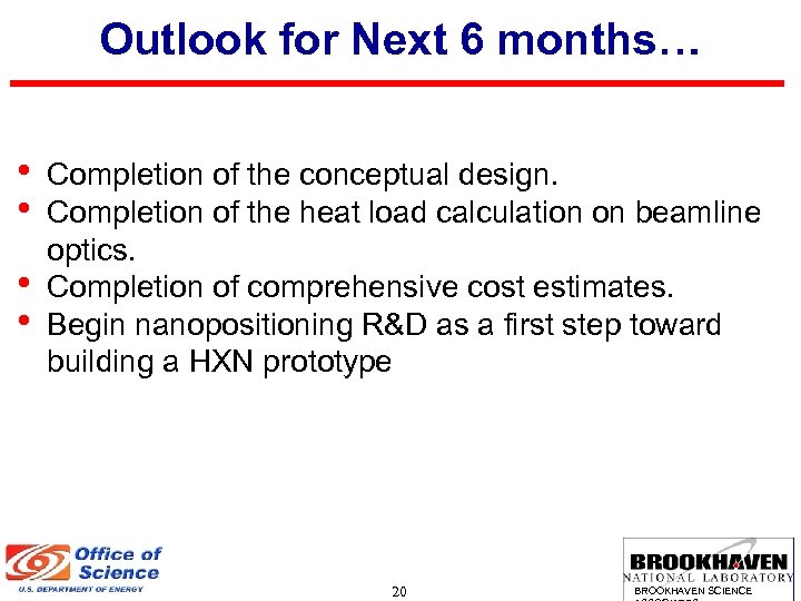 Outlook for Next 6 months… • • Completion of the conceptual design. Completion of