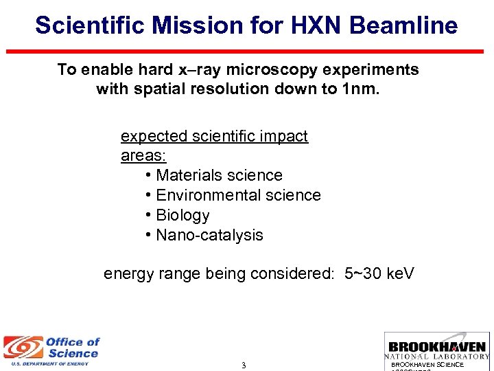 Scientific Mission for HXN Beamline To enable hard x–ray microscopy experiments with spatial resolution