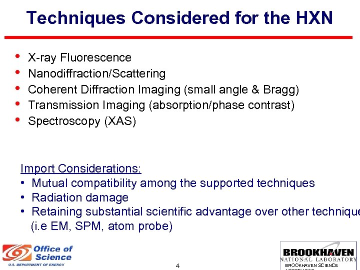 Techniques Considered for the HXN • • • X-ray Fluorescence Nanodiffraction/Scattering Coherent Diffraction Imaging