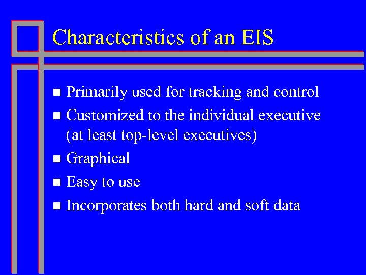 Characteristics of an EIS Primarily used for tracking and control n Customized to the