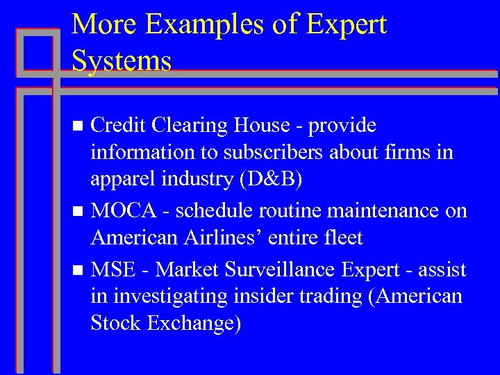More Examples of Expert Systems Credit Clearing House - provide information to subscribers about