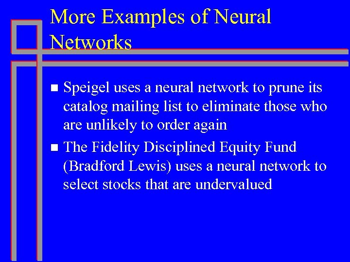 More Examples of Neural Networks Speigel uses a neural network to prune its catalog