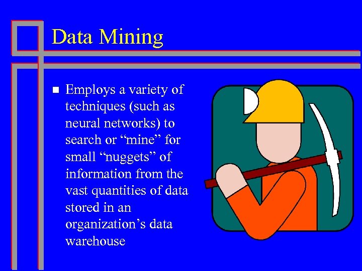 Data Mining n Employs a variety of techniques (such as neural networks) to search