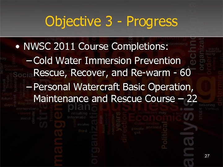 Objective 3 - Progress • NWSC 2011 Course Completions: – Cold Water Immersion Prevention
