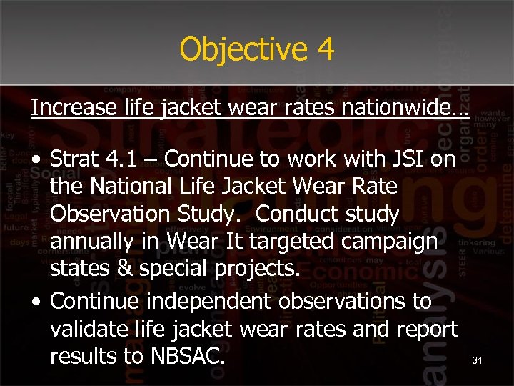 Objective 4 Increase life jacket wear rates nationwide… • Strat 4. 1 – Continue