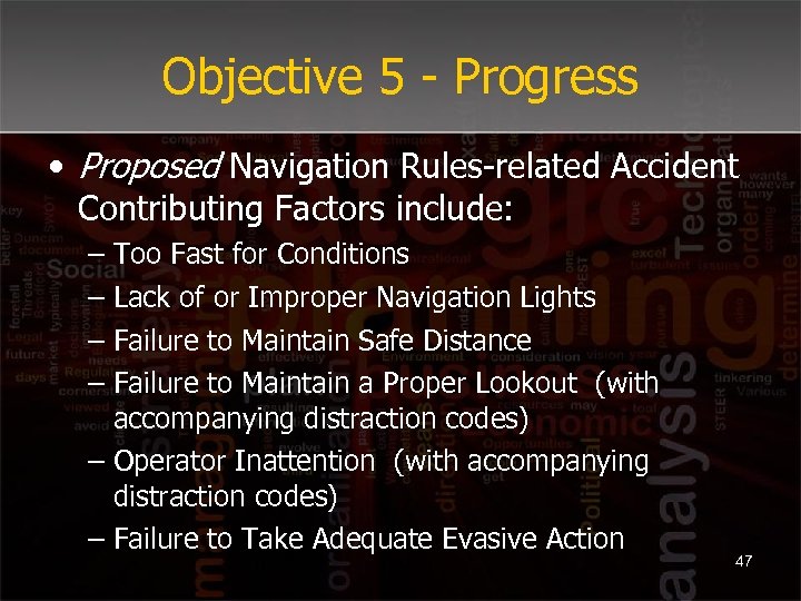 Objective 5 - Progress • Proposed Navigation Rules-related Accident Contributing Factors include: – –