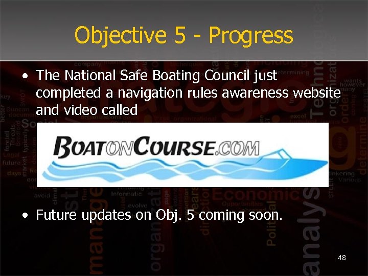 Objective 5 - Progress • The National Safe Boating Council just completed a navigation