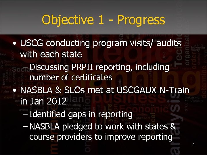 Objective 1 - Progress • USCG conducting program visits/ audits with each state –