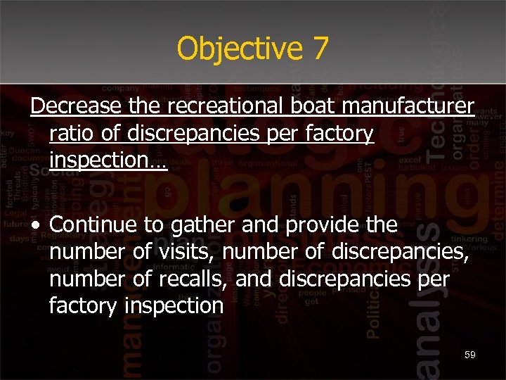 Objective 7 Decrease the recreational boat manufacturer ratio of discrepancies per factory inspection… •