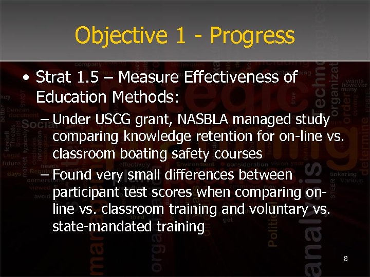 Objective 1 - Progress • Strat 1. 5 – Measure Effectiveness of Education Methods: