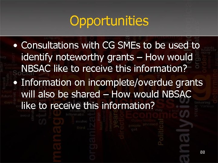 Opportunities • Consultations with CG SMEs to be used to identify noteworthy grants –