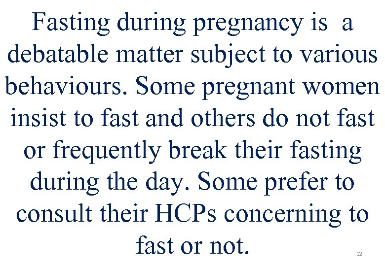 Fasting during pregnancy is a debatable matter subject to various behaviours. Some pregnant women