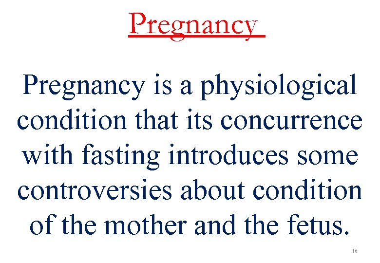 Pregnancy is a physiological condition that its concurrence with fasting introduces some controversies about