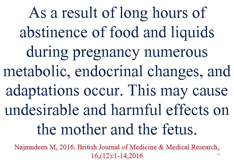 As a result of long hours of abstinence of food and liquids during pregnancy