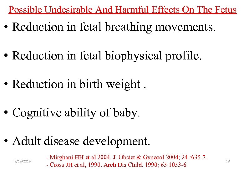 Possible Undesirable And Harmful Effects On The Fetus • Reduction in fetal breathing movements.