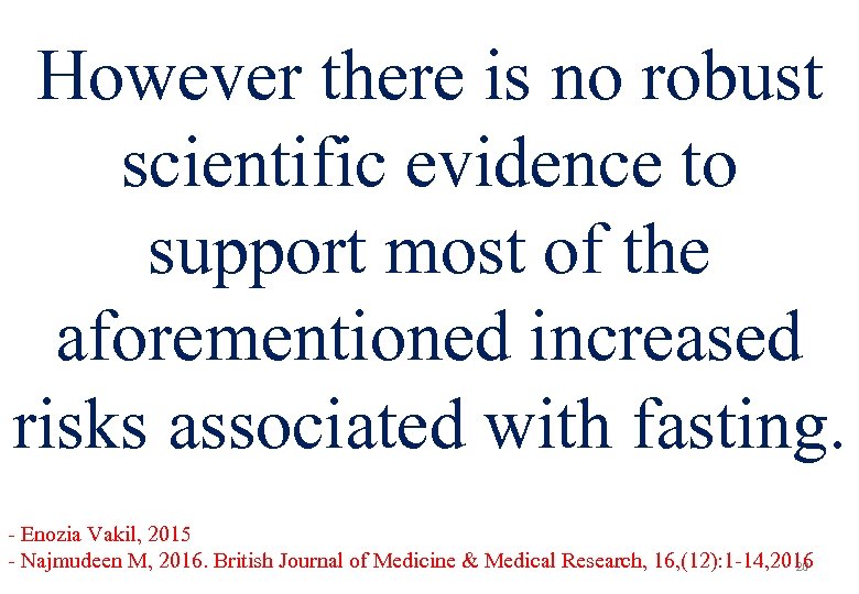 However there is no robust scientific evidence to support most of the aforementioned increased