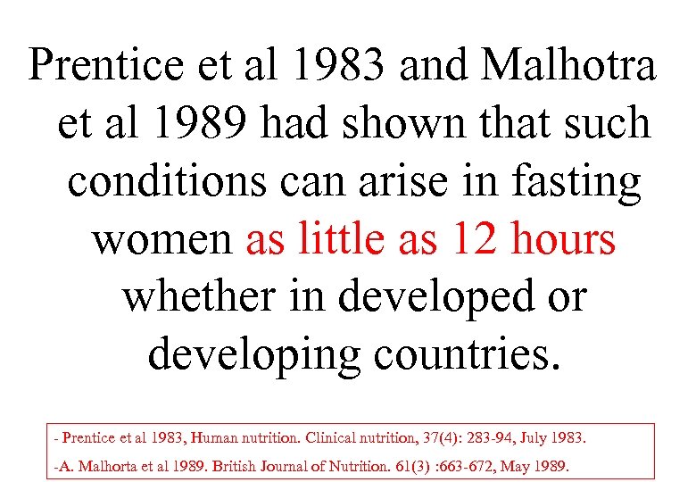 Prentice et al 1983 and Malhotra et al 1989 had shown that such conditions