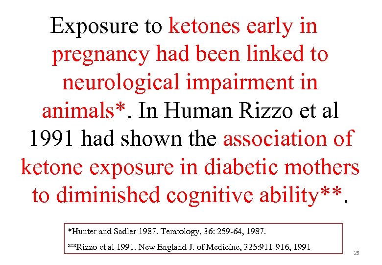 Exposure to ketones early in pregnancy had been linked to neurological impairment in animals*.