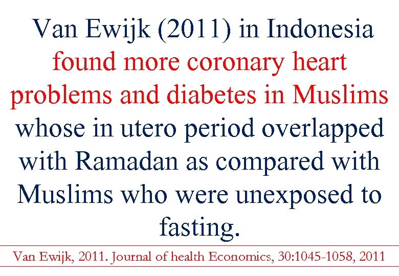 Van Ewijk (2011) in Indonesia found more coronary heart problems and diabetes in Muslims