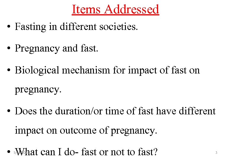 Items Addressed • Fasting in different societies. • Pregnancy and fast. • Biological mechanism